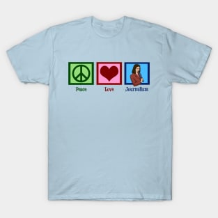 Peace Love Journalism T-Shirt